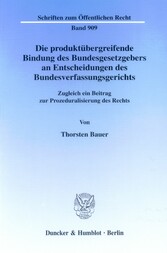 Die produktübergreifende Bindung des Bundesgesetzgebers an Entscheidungen des Bundesverfassungsgerichts.