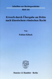 Erwerb durch Übergabe an Dritte nach klassischem römischen Recht.