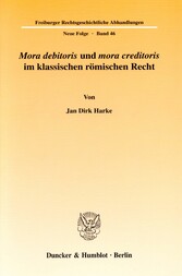 »Mora debitoris« und »mora creditoris« im klassischen römischen Recht.