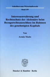 Interessenwahrung und Rechtsschutz der Aktionäre beim Bezugsrechtsausschluss im Rahmen des genehmigten Kapitals.