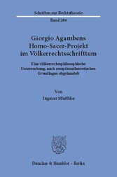 Giorgio Agambens Homo-Sacer-Projekt im Völkerrechtsschrifttum.