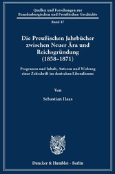 Die Preußischen Jahrbücher zwischen Neuer Ära und Reichsgründung (1858-1871).