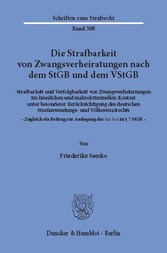 Die Strafbarkeit von Zwangsverheiratungen nach dem StGB und dem VStGB.