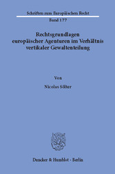 Rechtsgrundlagen europäischer Agenturen im Verhältnis vertikaler Gewaltenteilung.