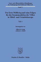 Der Erste Weltkrieg und seine Folgen für das Zusammenleben der Völker in Mittel- und Ostmitteleuropa.