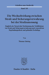 Die Wechselwirkung zwischen Strafe und Sicherungsverwahrung bei der Strafzumessung.