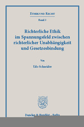 Richterliche Ethik im Spannungsfeld zwischen richterlicher Unabhängigkeit und Gesetzesbindung.