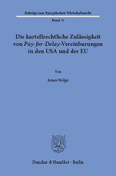 Die kartellrechtliche Zulässigkeit von Pay-for-Delay-Vereinbarungen in den USA und der EU.