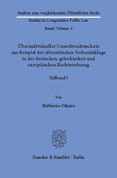 Überindividueller Umweltrechtsschutz am Beispiel der altruistischen Verbandsklage in der deutschen, griechischen und europäischen Rechtsordnung.