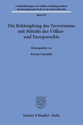 Die Bekämpfung des Terrorismus mit Mitteln des Völker- und Europarechts.