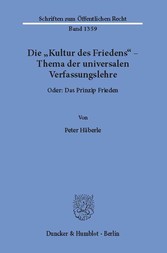 Die »Kultur des Friedens« - Thema der universalen Verfassungslehre.