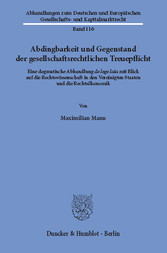 Abdingbarkeit und Gegenstand der gesellschaftsrechtlichen Treuepflicht.