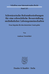 Schweizerische Reformbestrebungen für eine erbrechtliche Besserstellung nichtehelicher Lebensgemeinschaften.