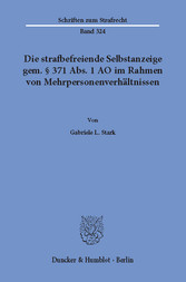 Die strafbefreiende Selbstanzeige gem. § 371 Abs. 1 AO im Rahmen von Mehrpersonenverhältnissen.