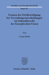 Formen der Drittbeteiligung bei Verwaltungsentscheidungen im Sekundärrecht der Europäischen Union.