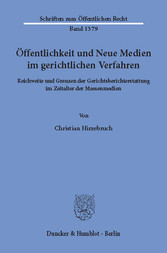 Öffentlichkeit und Neue Medien im gerichtlichen Verfahren.