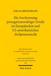 Die Anerkennung prorogationswidriger Urteile im Europäischen und US-amerikanischen Zivilprozessrecht