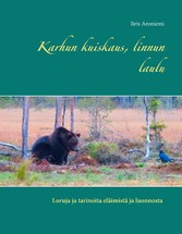 Karhun kuiskaus, linnun laulu