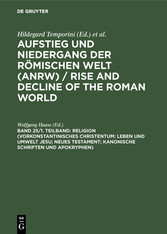 Religion (Vorkonstantinisches Christentum: Leben und Umwelt Jesu; Neues Testament; Kanonische Schriften und Apokryphen)