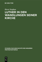 Luther in den Wandlungen seiner Kirche