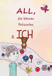 ALL, die kleinen Polizisten & Ich