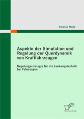 Aspekte der Simulation und Regelung der Querdynamik von Kraftfahrzeugen