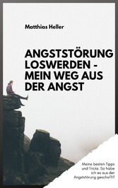 Angststörung loswerden - Mein Weg aus der Angst