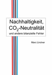 Nachhaltigkeit, CO2-Neutralität und andere bilanzielle Fehler