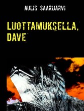 Luottamuksella, Dave