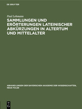 Sammlungen und Erörterungen lateinischer Abkürzungen in Altertum und             Mittelalter