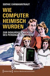 Wie Computer heimisch wurden