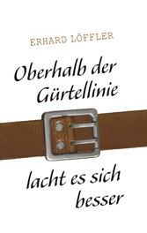 Oberhalb der Gürtellinie lacht es sich besser