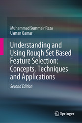 Understanding and Using Rough Set Based Feature Selection: Concepts, Techniques and Applications