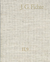 Johann Gottlieb Fichte: Gesamtausgabe / Reihe II: Nachgelassene Schriften. Band 9: Nachgelassene Schriften 1805-1807