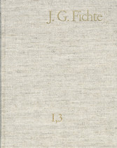 Johann Gottlieb Fichte: Gesamtausgabe / Reihe I: Werke. Band 3: Werke 1794-1796