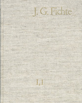 Johann Gottlieb Fichte: Gesamtausgabe / Reihe I: Werke. Band 1: Werke 1791-1794