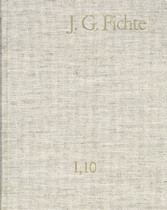 Johann Gottlieb Fichte: Gesamtausgabe / Reihe I: Werke. Band 10: Werke 1808-1812