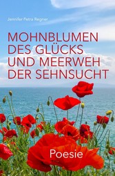 Mohnblumen des Glücks und Meerweh der Sehnsucht