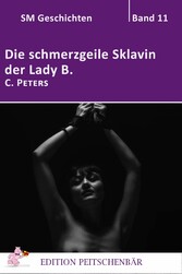 Die schmerzgeile Sklavin der Lady B.