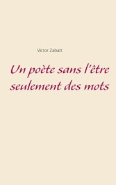 Un poète sans l&apos;être seulement des mots