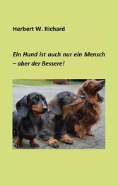 Der Hund ist auch nur ein Mensch ... aber der Bessere.