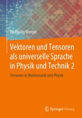 Vektoren und Tensoren als universelle Sprache in Physik und Technik 2