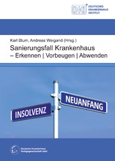 Sanierungsfall Krankenhaus - Erkennen / Vorbeugen / Abwenden