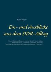 Ein- und Ausblicke aus dem DDR-Alltag