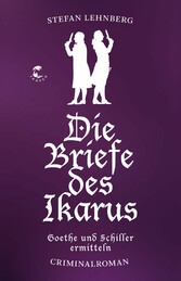 Die Briefe des Ikarus (Goethe und Schiller ermitteln)