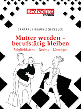 Mutter werden - berufstätig bleiben