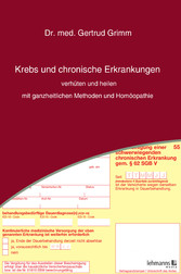 Krebs und chronische Erkrankungen verhüten und heilen - mit ganzheitlichen Methoden und Homöopathie