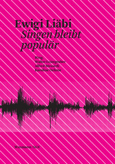 "Ewigi Liäbi. Singen bleibt populär. Tagung ""populäre Lieder. Kulturwissenschaftliche Perspektiven"", 5.–6. Oktober 2007 in Basel"