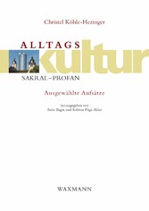 Alltagskultur: sakral – profan. Ausgewählte Aufsätze