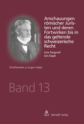 Anschauungen römischer Juristen und deren Fortwirken bis in das geltende schweizerische Recht